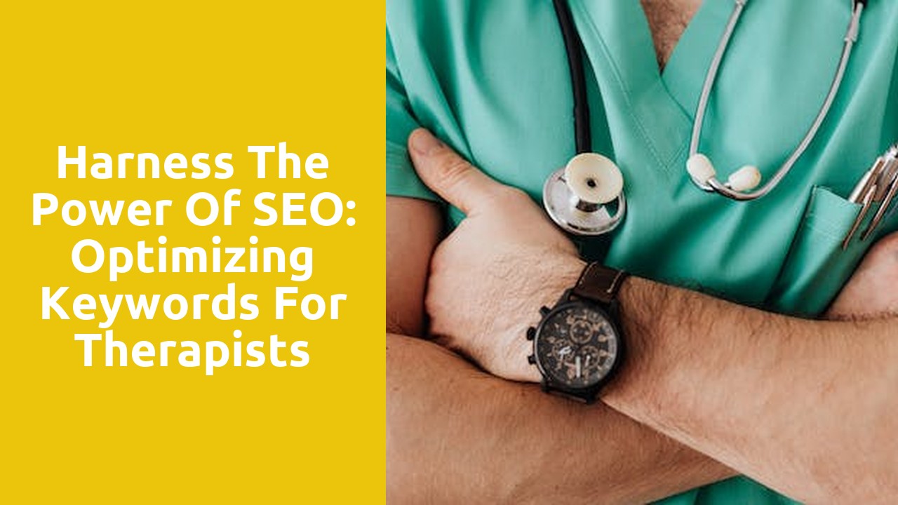 Harness the Power of SEO: Optimizing Keywords for Therapists